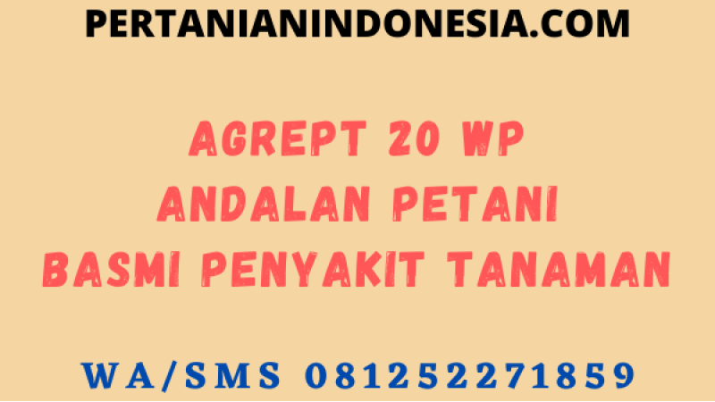 Agrept 20 WP Andalan Petani Basmi Penyakit Tanaman