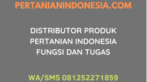 DISTRIBUTOR PRODUK PERTANIAN INDONESIA FUNGSI DAN TUGAS