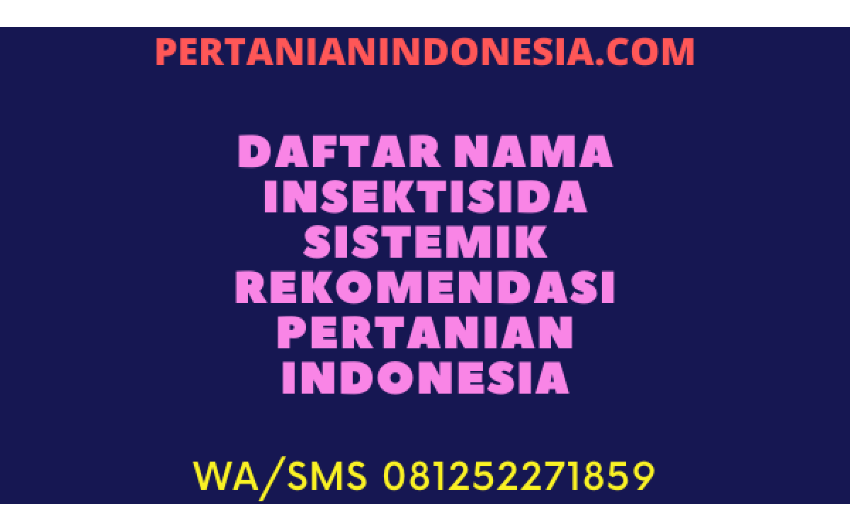 Daftar Nama Insektisida Sistemik Rekomendasi Pertanian Indonesia