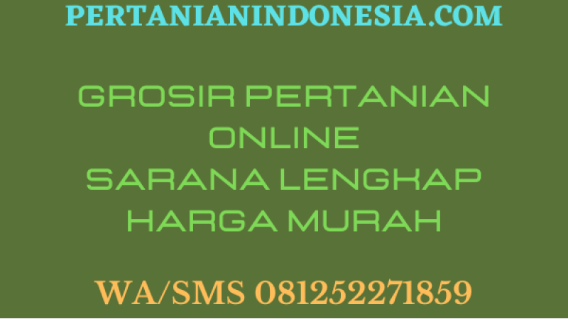 Grosir Pertanian Online Sarana Lengkap Harga Murah