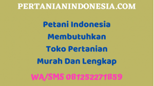 Petani Indonesia Membutuhkan Toko Pertanian Murah Dan Lengkap
