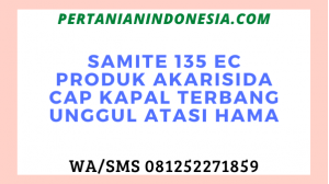 Samite 135 EC Produk Akarisida Cap Kapal Terbang Unggul Atasi Hama