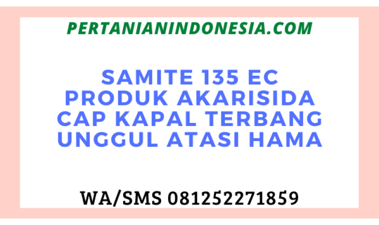 Samite 135 EC Produk Akarisida Cap Kapal Terbang Unggul Atasi Hama