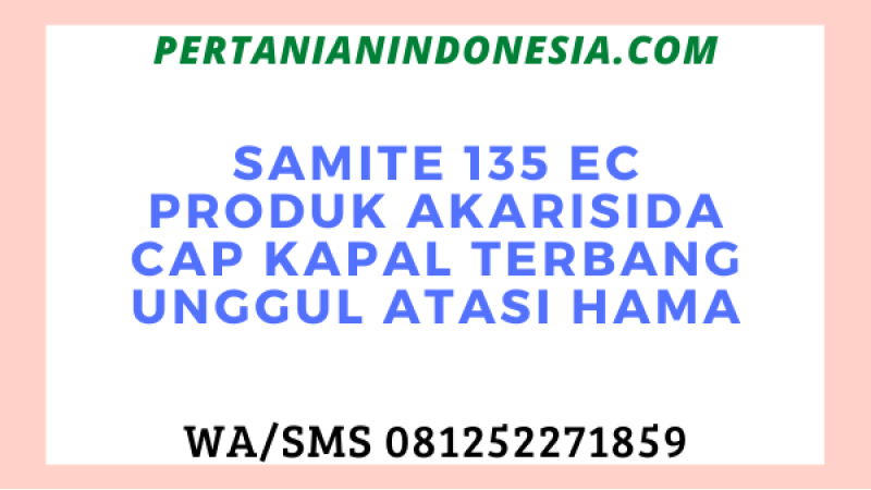 Samite 135 EC Produk Akarisida Cap Kapal Terbang Unggul Atasi Hama