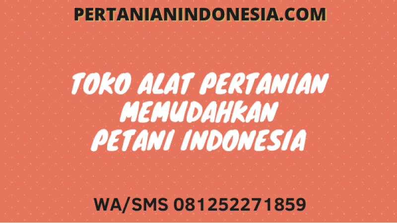 Toko Alat Pertanian Terdekat Memudahkan Petani Indonesia
