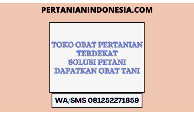 Toko Obat Pertanian Terdekat Solusi Petani Dapatkan Obat Tani