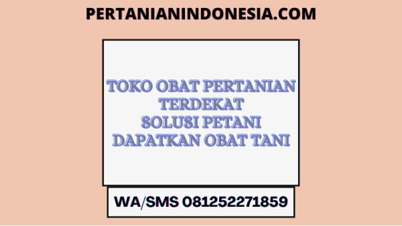 Toko Obat Pertanian Terdekat Solusi Petani Dapatkan Obat Tani