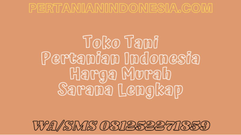 Toko Tani Pertanian Indonesia Harga Murah, Sarana Lengkap