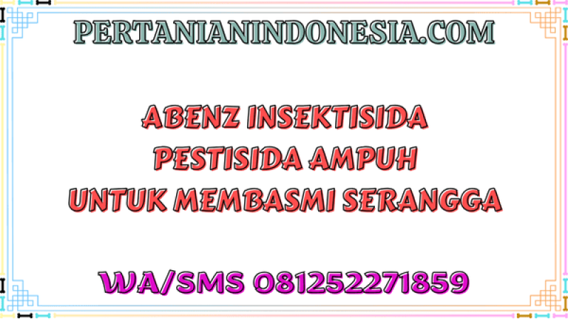 Abenz Insektisida Pestisida Ampuh Untuk Membasmi Serangga
