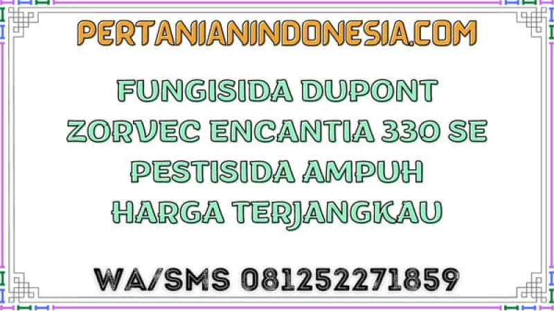 Fungisida Dupont Zorvec Encantia 330 SE Pestisida Ampuh Harga Terjangkau