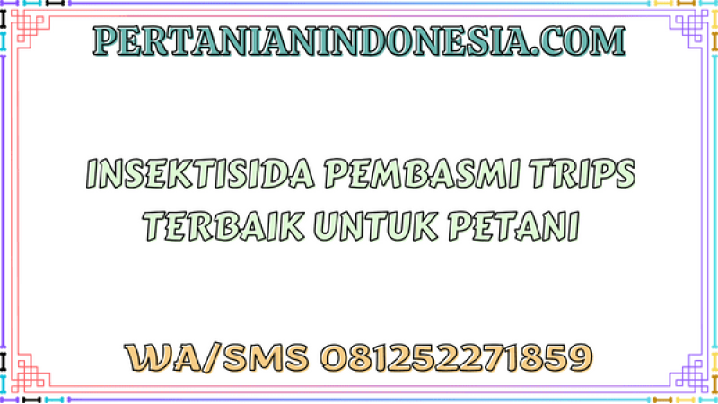 Insektisida Pembasmi Trips Terbaik Untuk Petani