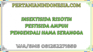Insektisida Rizotin Pestisida Ampuh Pengendali Hama Serangga
