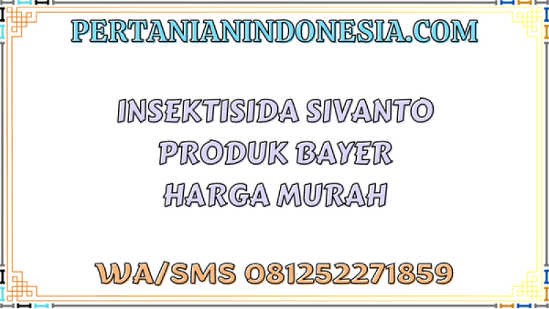 Insektisida Sivanto Produk Bayer Harga Murah
