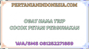 Obat Hama Trip Cocok Petani Pergunakan