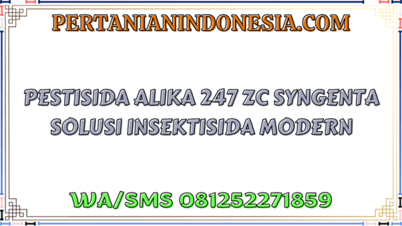 Pestisida Alika 247 ZC Syngenta Solusi Insektisida Modern