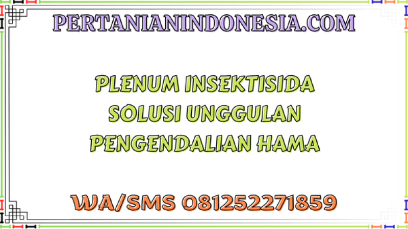 Plenum Insektisida Solusi Unggulan Pengendalian Hama