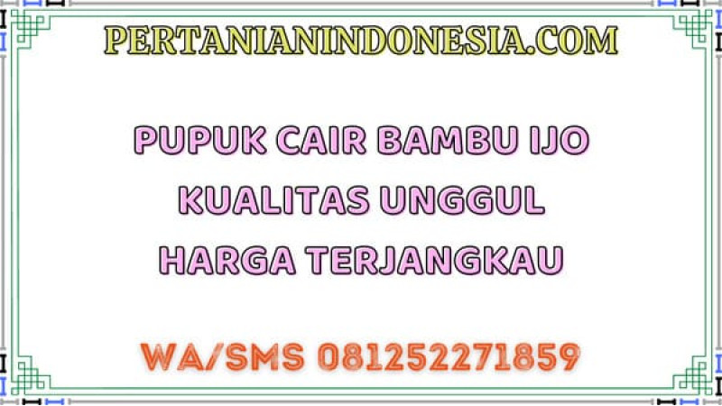Pupuk Cair Bambu Ijo Kualitas Unggul Harga Terjangkau