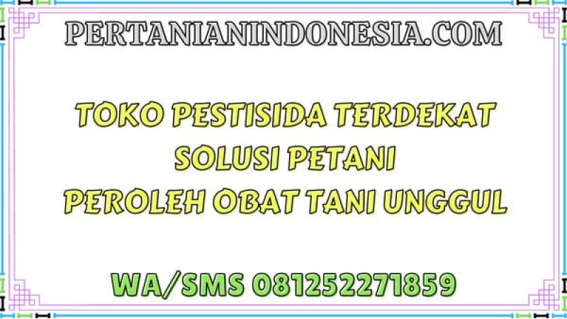 Toko Pestisida Terdekat Solusi Petani Peroleh Obat Tani Unggul