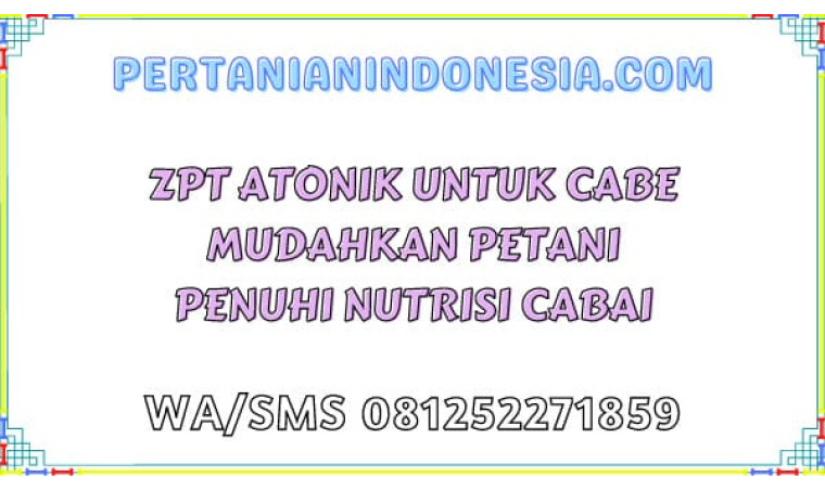 ZPT Atonik Untuk Cabe Mudahkan Petani Penuhi Nutrisi Cabai